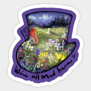 We’re All Mad Here Sticker